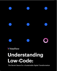 Understanding Low-Code: The Secret Sauce for a Sustainable Digital Transformation